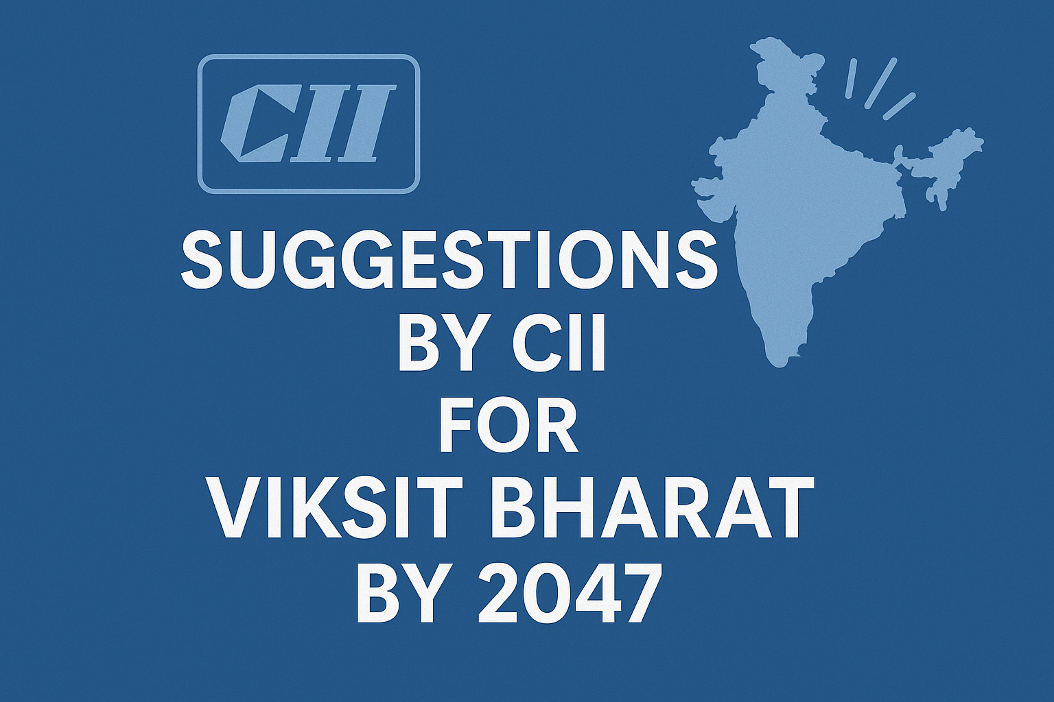 Suggestions by CII for Viksit Bharat by 2047