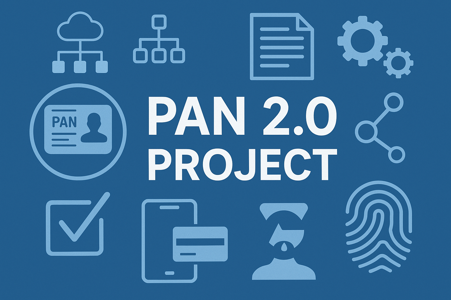 PAN 2.0 PROJECT : WHY AND BENEFITS