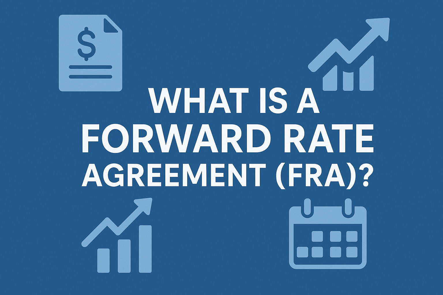 What is a Forward Rate Agreement (FRA)?