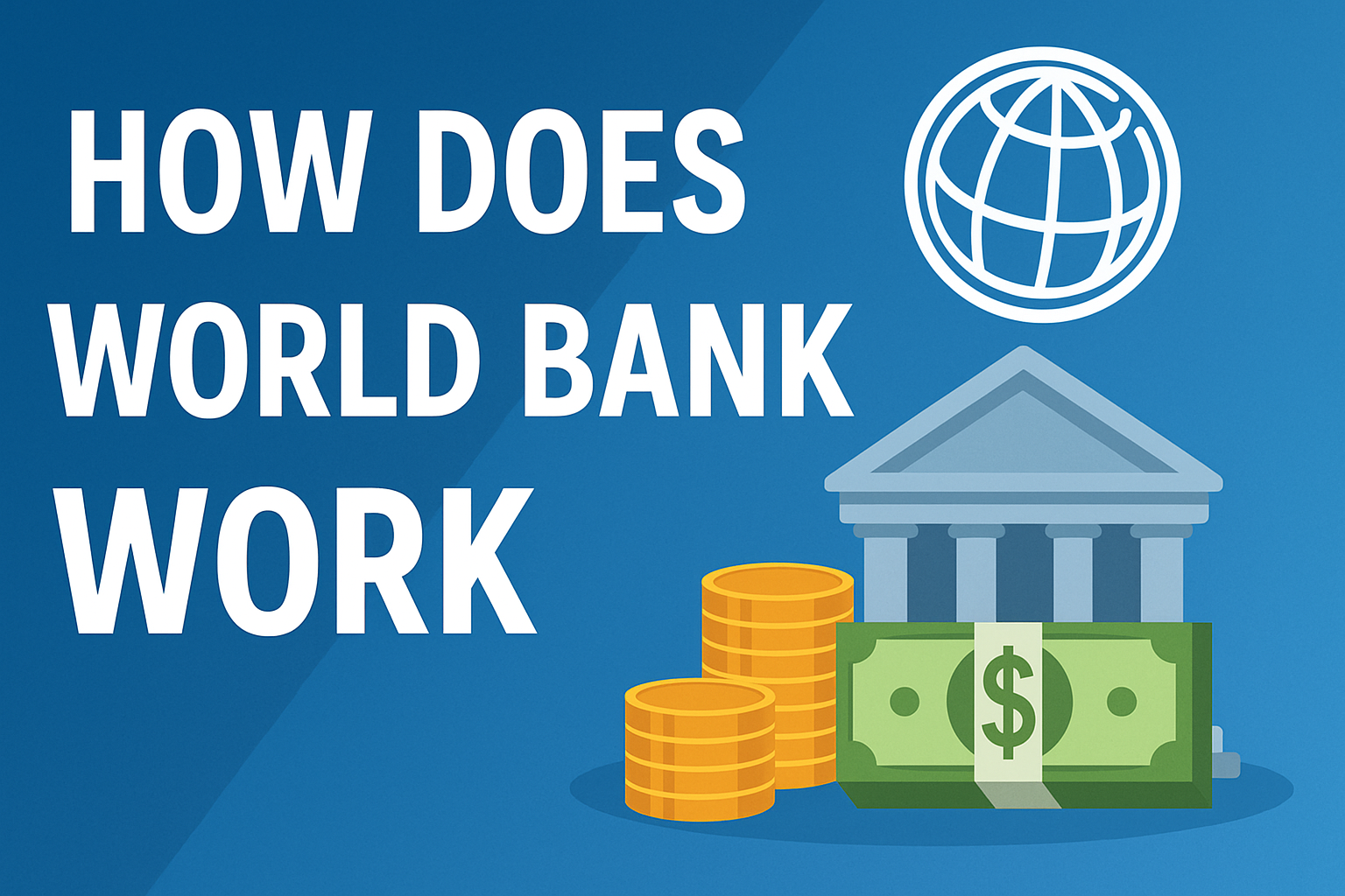 How does the World Bank function?